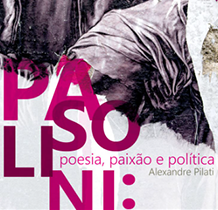 Pasolini: poesia, paixão e política