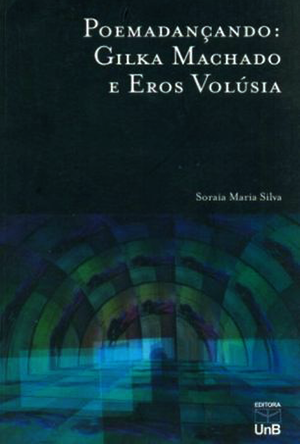 Poemadançando: Gilka Machado e Eros Volúsia