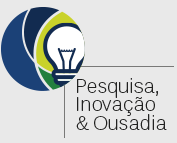 Pesquisa, Inovação & Ousadia